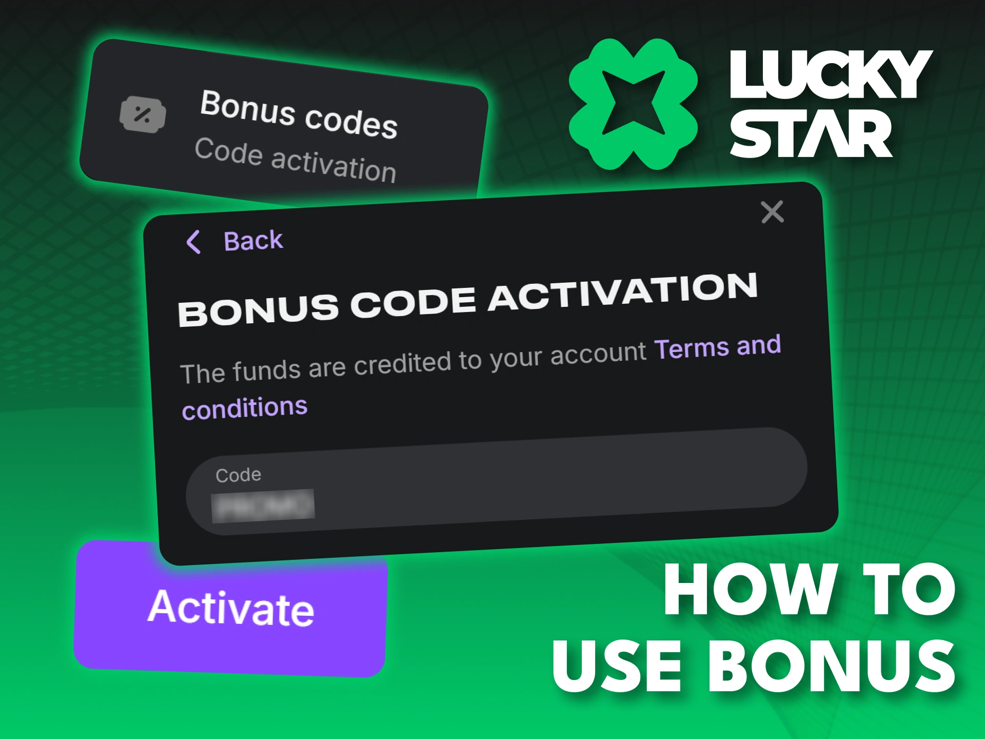 Activate your unique Lucky Star promo code to receive extra funds in your account.